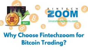 Why Choose Fintechzoom for Bitcoin Trading?