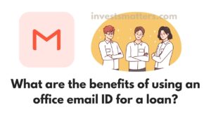 What are the benefits of using an office email ID for a loan?
