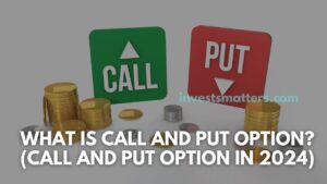 What is Call and Put option? (Call and Put Option in 2024)
